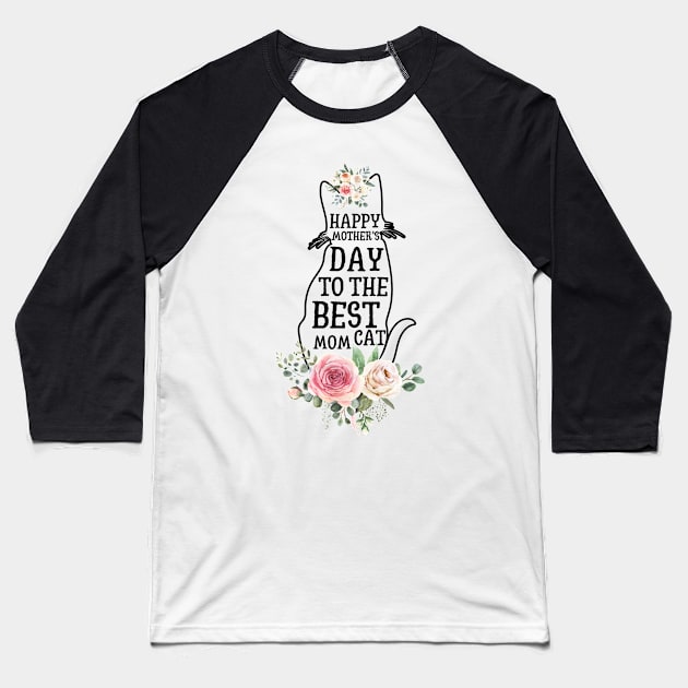 Happy Mother's Day To The Best Cat Mom Baseball T-Shirt by JustBeSatisfied